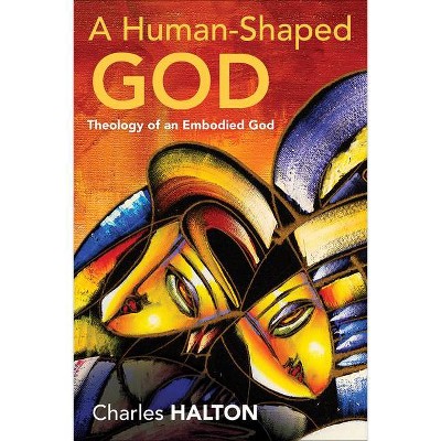 A Human-Shaped God - by  Charles Halton (Paperback)