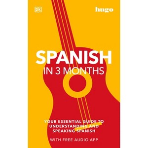 Spanish in 3 Months with Free Audio App - (DK Hugo in 3 Months Language Learning Courses) by  DK (Paperback) - 1 of 1