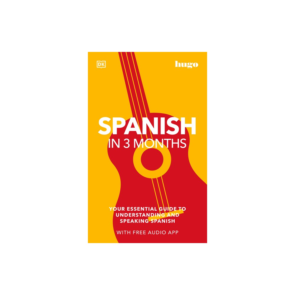 Spanish in 3 Months with Free Audio App - (DK Hugo in 3 Months Language Learning Courses) by DK (Paperback)