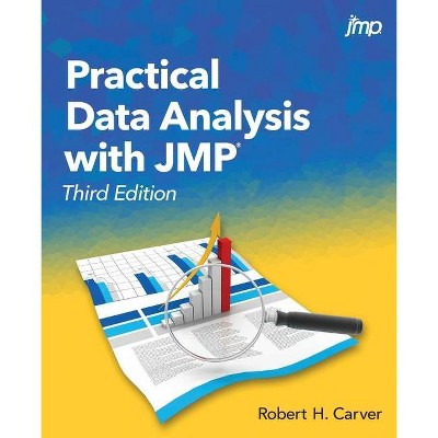 Practical Data Analysis with JMP, Third Edition - 3rd Edition by  Robert Carver (Paperback)