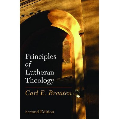 Principles of Lutheran Theology - 2nd Edition by  Carl E Braaten (Paperback)