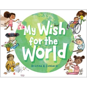 My Wish for the World - by  Kristine A Lombardi (Hardcover) - 1 of 1