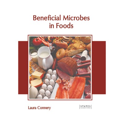 Beneficial Microbes in Foods - by  Laura Connery (Hardcover)