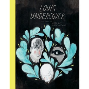 Louis Undercover - by  Fanny Britt (Hardcover) - 1 of 1