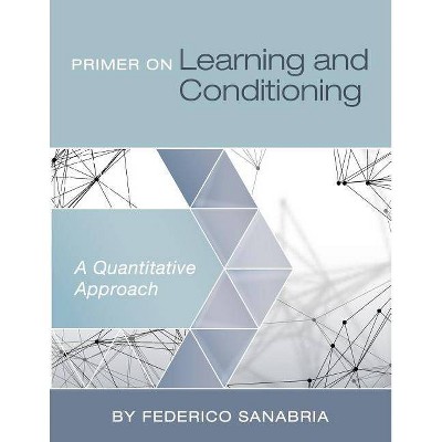 Primer on Learning and Conditioning - by  Federico Sanabria (Paperback)