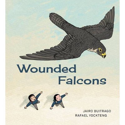 Wounded Falcons - by  Jairo Buitrago (Hardcover)