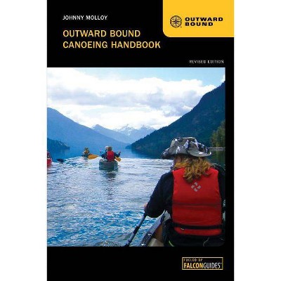 Outward Bound Canoeing Handbook - by  Johnny Molloy (Paperback)