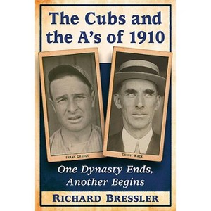 The Cubs and the A's of 1910 - by  Richard Bressler (Paperback) - 1 of 1