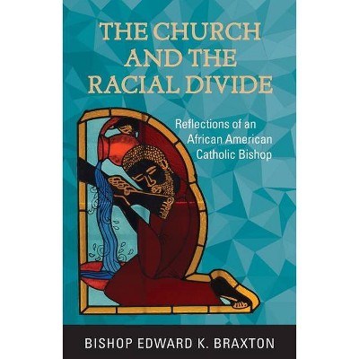 The Church and the Racial Divide - by  Edward K Braxton (Paperback)