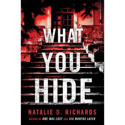 What You Hide -  by Natalie D. Richards (Paperback)