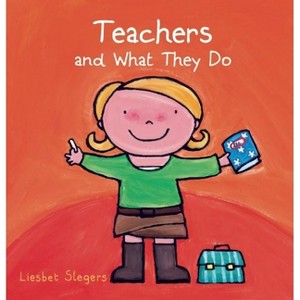 Teachers and What They Do - (Profession) by  Liesbet Slegers (Hardcover) - 1 of 1