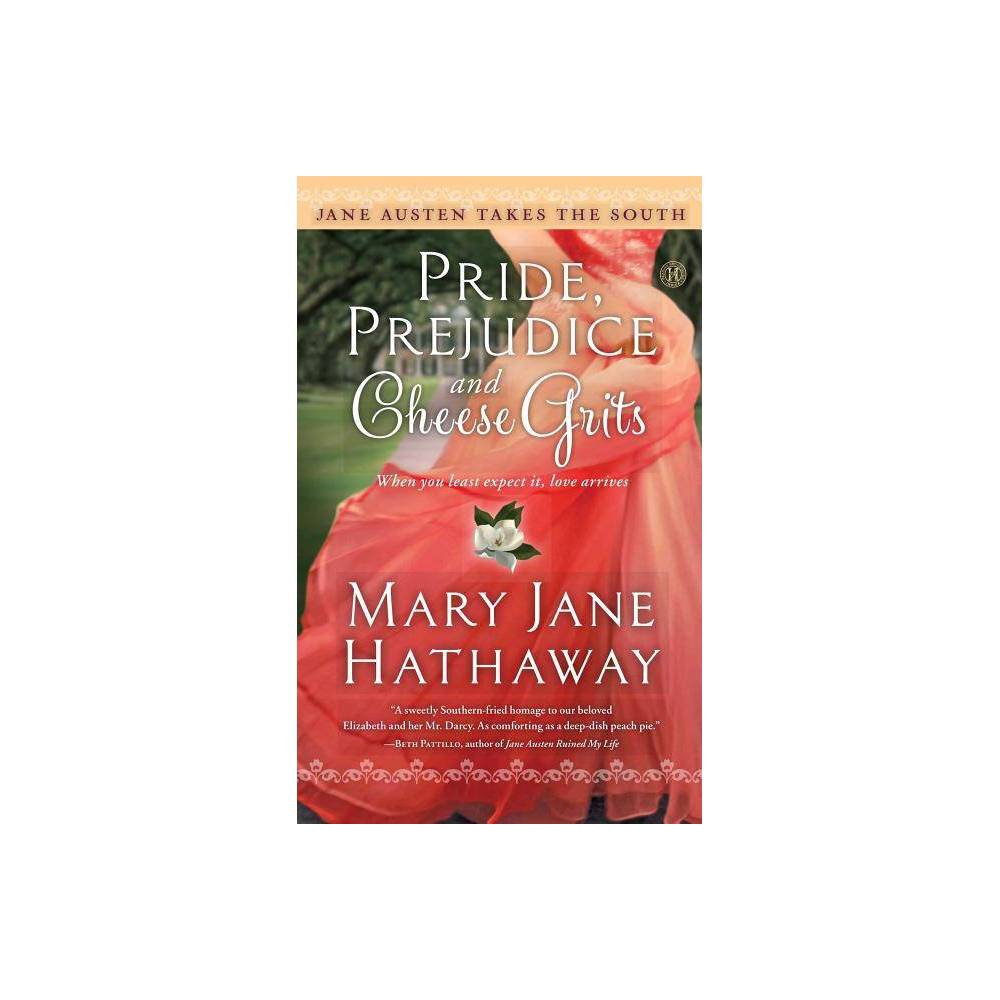 Pride, Prejudice and Cheese Grits - (Jane Austen Takes the South) by Mary Jane Hathaway (Paperback) was $21.99 now $14.99 (32.0% off)