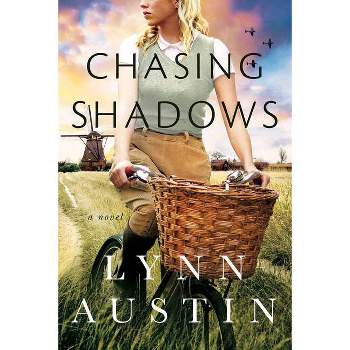 Chasing Shadows - by  Lynn Austin (Paperback)