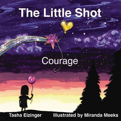 The Little Shot - 2nd Edition by  Tasha Eizinger (Paperback)