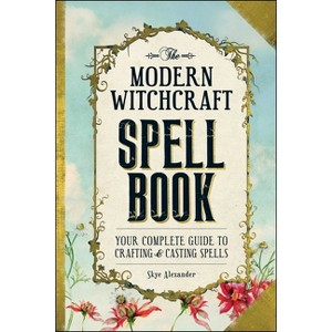 The Modern Witchcraft Spell Book - (Modern Witchcraft Magic, Spells, Rituals) by  Skye Alexander (Hardcover) - 1 of 1