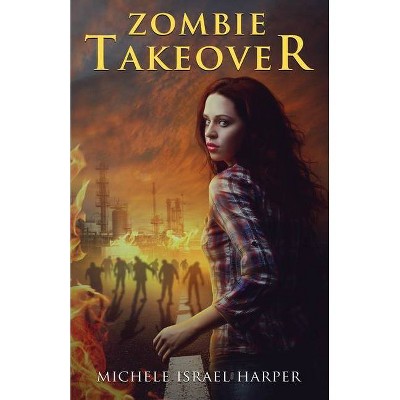 Zombie Takeover - (Candace Marshall Chronicles) by  Michele Israel Harper (Paperback)