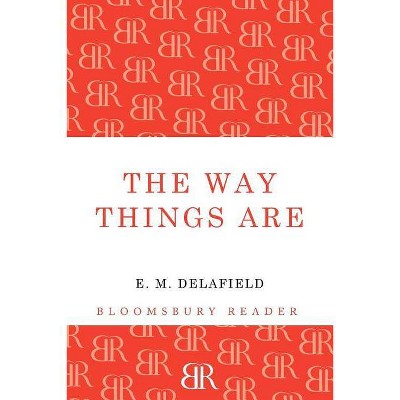 The Way Things Are - by  E M Delafield (Paperback)