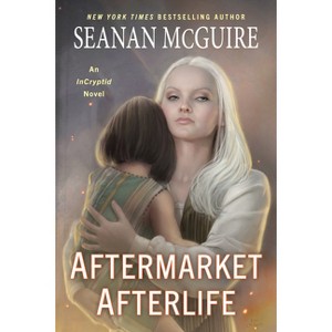 Aftermarket Afterlife - (Incryptid) by  Seanan McGuire (Paperback) - 1 of 1