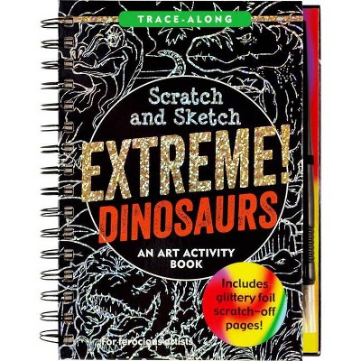 Scratch & Sketch Extreme Dinosaurs - (Spiral Bound)