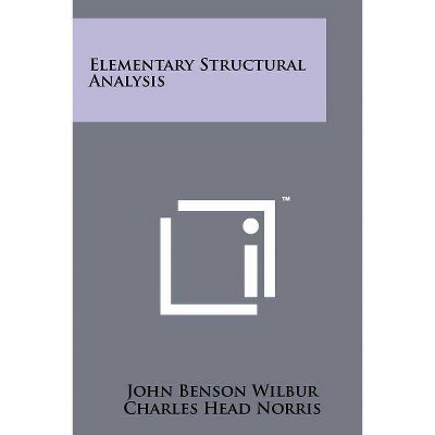 Elementary Structural Analysis - by  John Benson Wilbur & Charles Head Norris (Paperback)