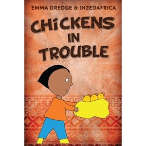 Chickens In Trouble - (Stories from In2ed Africa) Large Print by  Emma Dredge (Paperback) - 1 of 1