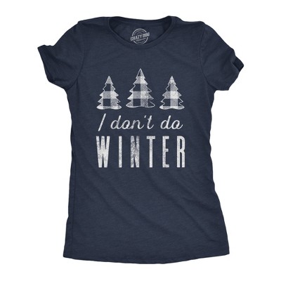 Womens I Don't Do Winter T Shirt Cute Cold Weather Christmas Season Graphic Tee - Crazy Dog Women's T Shirt