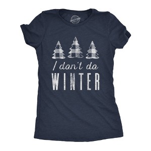 Womens I Don't Do Winter T Shirt Cute Cold Weather Christmas Season Graphic Tee - Crazy Dog Women's T Shirt - 1 of 4