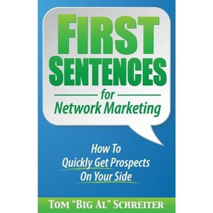 First Sentences For Network Marketing - by  Tom Big Al Schreiter (Paperback) - 1 of 1