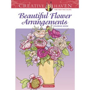 Beautiful Flower Arrangements - (Adult Coloring Books: Flowers & Plants) by  Charlene Tarbox (Paperback) - 1 of 1
