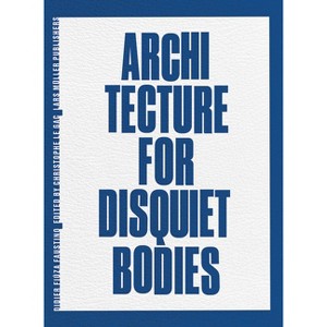 Didier Fiúza Faustino: Architecture for Disquiet Bodies - by  Didier Fiuza Faustino (Hardcover) - 1 of 1