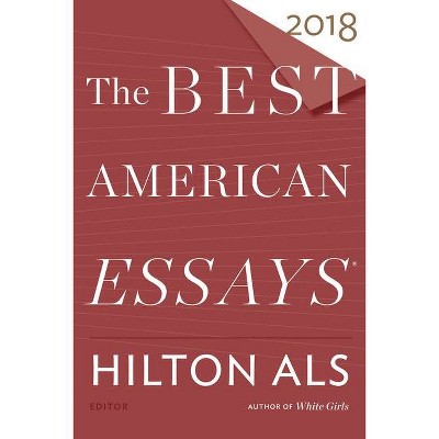 The Best American Essays 2018 - by  Hilton Als & Robert Atwan (Paperback)