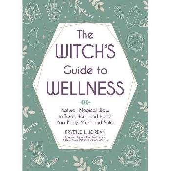 The Witch's Guide to Wellness - by Krystle L Jordan (Hardcover)