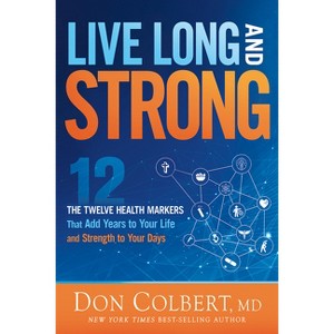 Live Long and Strong - by  Don Colbert (Paperback) - 1 of 1