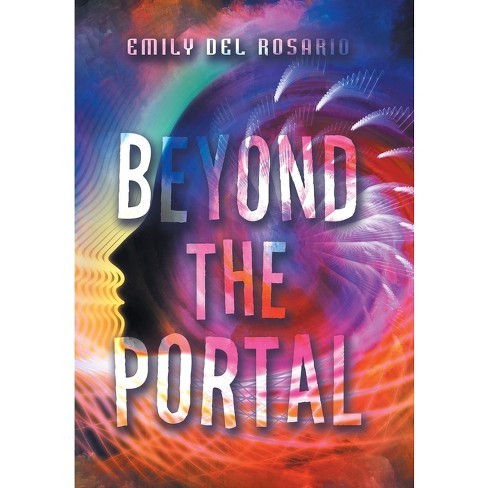 Beyond The Portal - By Emily Del Rosario (hardcover) : Target