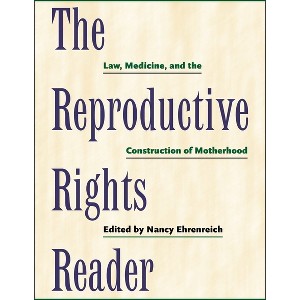 The Reproductive Rights Reader - (Critical America) by  Nancy Ehrenreich (Paperback) - 1 of 1