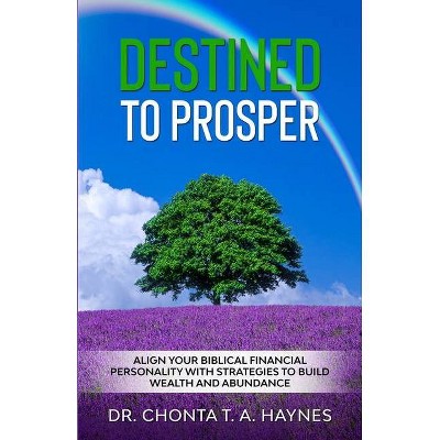 Destined To Prosper - by  Chonta T a Haynes (Paperback)