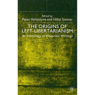 The Origins of Left-Libertarianism - by  Peter Vallentyne & Hillel Steiner (Hardcover)