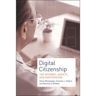 Digital Citizenship - by  Karen Mossberger & Caroline J Tolbert & Ramona S McNeal (Paperback)