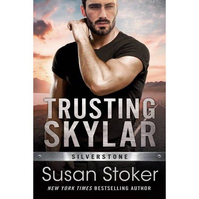 Trusting Skylar - (Silverstone) by  Susan Stoker (Paperback)