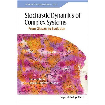 Stochastic Dynamics of Complex Systems: From Glasses to Evolution - (Complexity Science) by  Henrik Jeldtoft Jensen & Paolo Sibani (Hardcover)