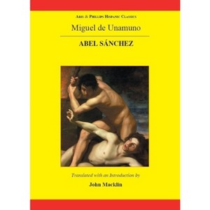 Unamuno: Abel Sanchez - (Aris & Phillips Hispanic Classics) by  John Macklin (Paperback) - 1 of 1