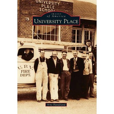 University Place - (Images of America (Arcadia Publishing)) by  Arne Handeland (Paperback)