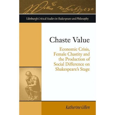 Chaste Value - (Edinburgh Critical Studies in Shakespeare and Philosophy) by  Katherine Gillen (Paperback)