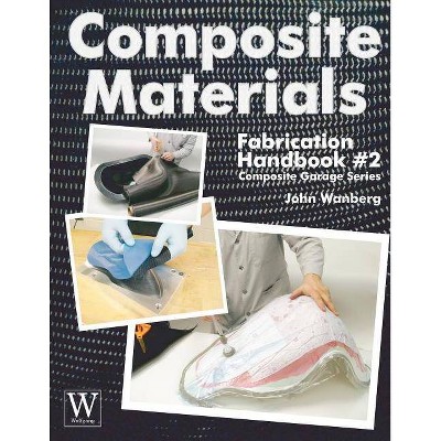 Composite Materials: Fabrication Hdbk #2 - (Composite Garage) by  John Wanberg (Paperback)