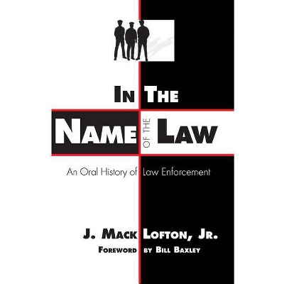 In the Name of the Law - by  J Mack Lofton (Paperback)