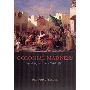 Colonial Madness - by  Richard C Keller (Paperback) - 1 of 1