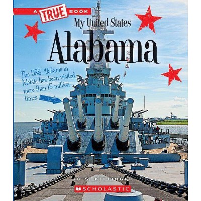 Alabama (a True Book: My United States) - (A True Book: My United States) by  Jo S Kittinger (Paperback)