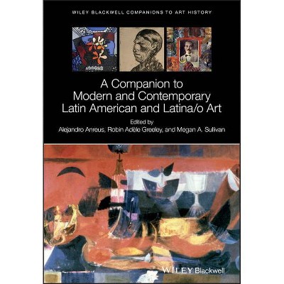A Companion to Modern and Contemporary Latin American and Latina/O Art - (Blackwell Companions to Art History) (Hardcover)