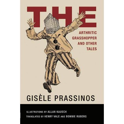 The Arthritic Grasshopper: Collected Stories, 1934--1944 - by  Gisèle Prassinos (Paperback)