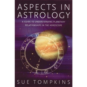 Aspects in Astrology - by  Sue Tompkins (Paperback) - 1 of 1